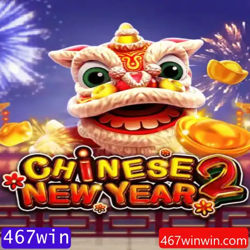 Descubra o Jogo CHINESENEWYEAR2 e Como Vencer com 467win